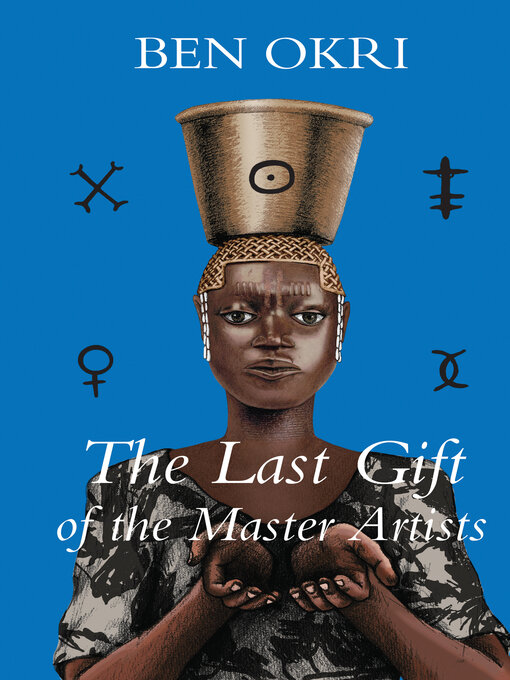 Title details for The Last Gift of the Master Artists by Ben Okri - Available